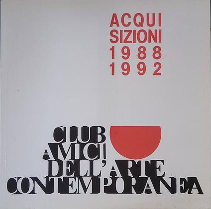 Acquisizioni 1988-1992. Club Amici dell'Arte Contemporanea - copertina
