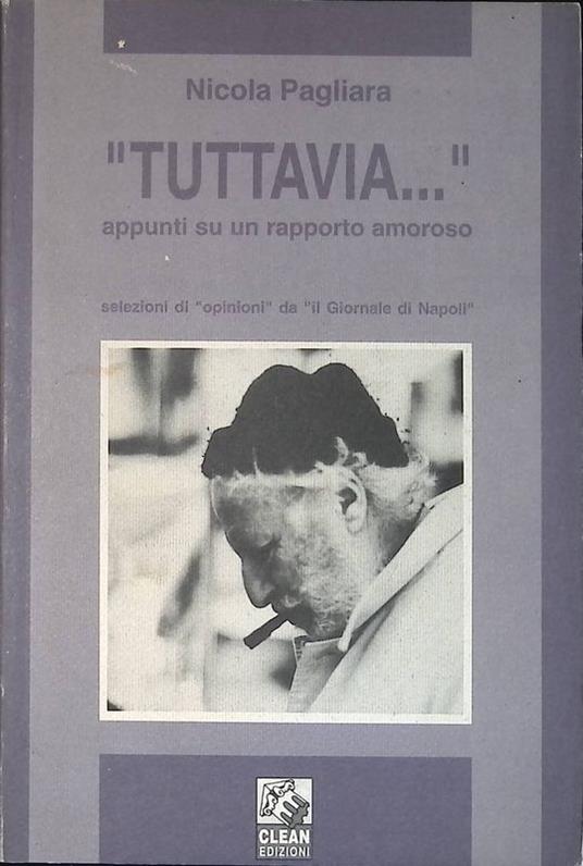Tuttavia... Appunti su un rapporto amoroso. Selezioni di opinioni da Il Giornale di Napoli - Nicola Pagliara - copertina