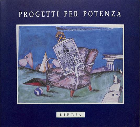 Progetti per Potenza. Secondo concorso per la sistemazione dell'area del primo centro direzionale di Potenza - Piergiorgio Bellagamba - copertina
