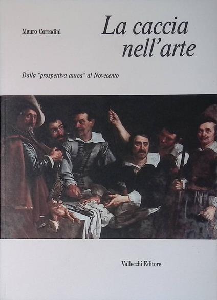 La caccia nell'arte. Dalla prospettiva aurea al Novecento - Mario Corradini - copertina