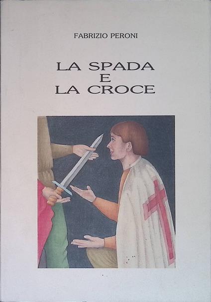 La spada e la croce - Fabrizio Peroni - copertina
