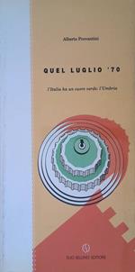 Quel luglio '70. L'Italia ha un cuore verde: l'Umbria