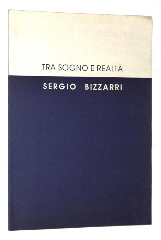 Tra sogno e realtà. Opere 1984-1994 - Sergio Bizzarri - copertina