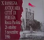 X rassegna antiquaria città di Perugia, Rocca Paolina, 26 ottobre - 3 novembre 1996