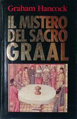 il mistero del sacro Graal. Origine e storia di una tradizione segreta