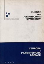 Europe and architecture tomorrow - L'Europa e l'architettura domani