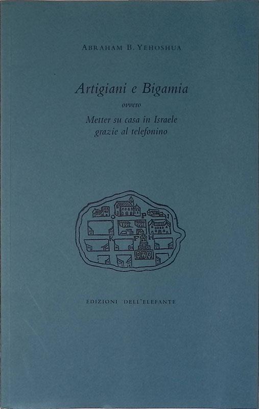 Artigiani e bigamia. Ovvero metter su casa in Israele grazie al telefonino - Abraham Yehoshua - copertina