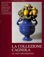 La collezione Cagnola. Vol II. Le arti decorative. Arazzi, sculture, mobili, ceramiche