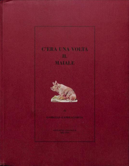 C'era una volta il maiale - Gorgias Gambacorta - copertina