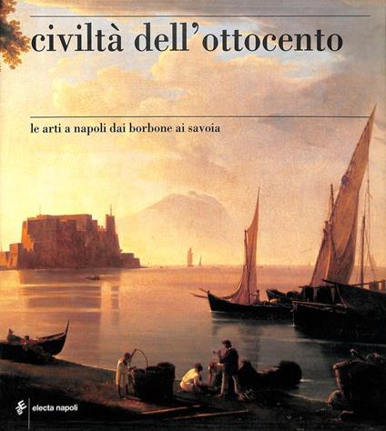 Civiltà dell' Ottocento. Le arti a Napoli dai Borbone ai Savoia. (3 Volumi) - copertina