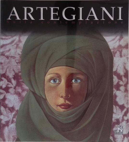 Anna Maria Artegiani. Sulla contemplazione. Viaggio dipinto attraverso le grandi Tradizioni spirutuali - Antonio Carlo Ponti - copertina