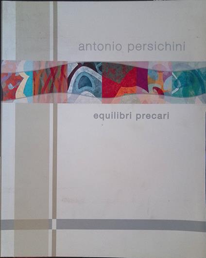 Antonio Persichini. Equilibri precari - copertina