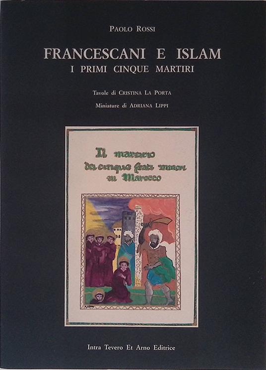 Francescani e Islam. I primi cinque martiri - Paolo Rossi - copertina