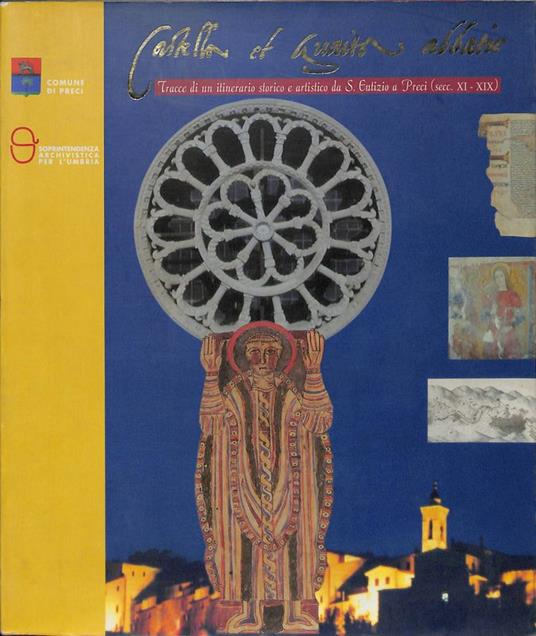 Castella et Guaita abbatie. Tracce di un itinerario storico e artistico da S.Eutizio a Preci ( secc. XI - XIX ) - Alessandro Bianchi - copertina