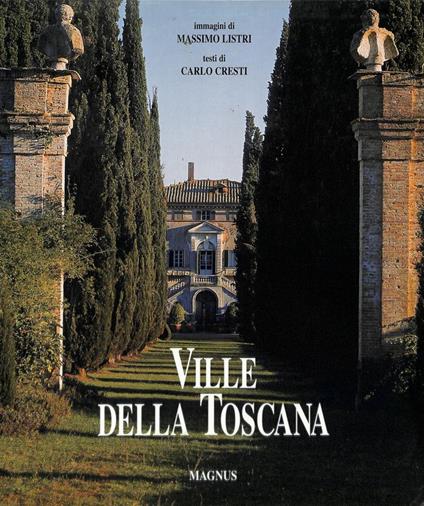 Ville della Toscana. Architettura Decorazione Paesaggio - Carlo Cresti - copertina