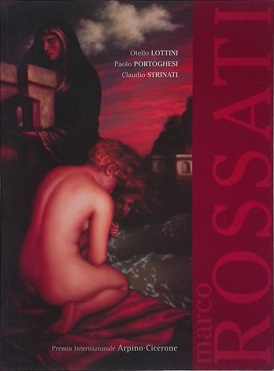 Marco Rossati, pittore. Premio Internazionale Arpino-Cicerone 2004 - Otello Lottini - copertina