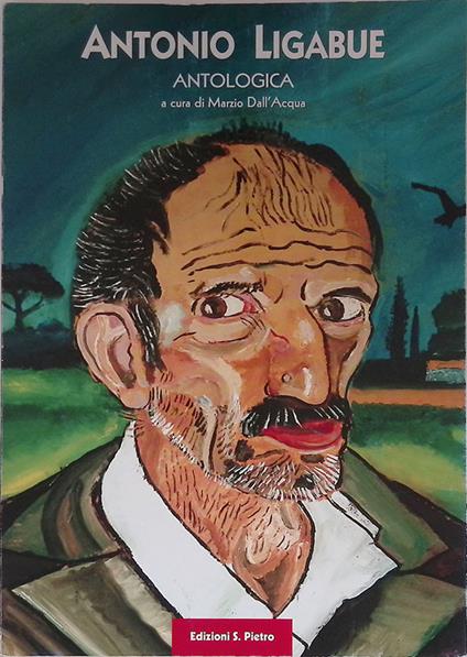Antonio Ligabue. Antologica - Marzio Dall'Acqua - copertina
