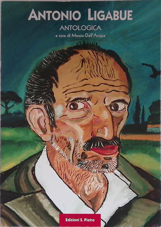 Antonio Ligabue. Antologica - Marzio Dall'Acqua - copertina