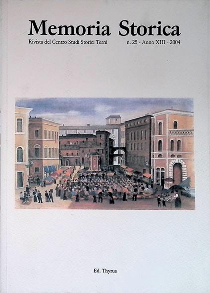 Memoria Storica. Rivista del Centro Studi Storici Terni. n. 25 anno XIII 2004 - copertina