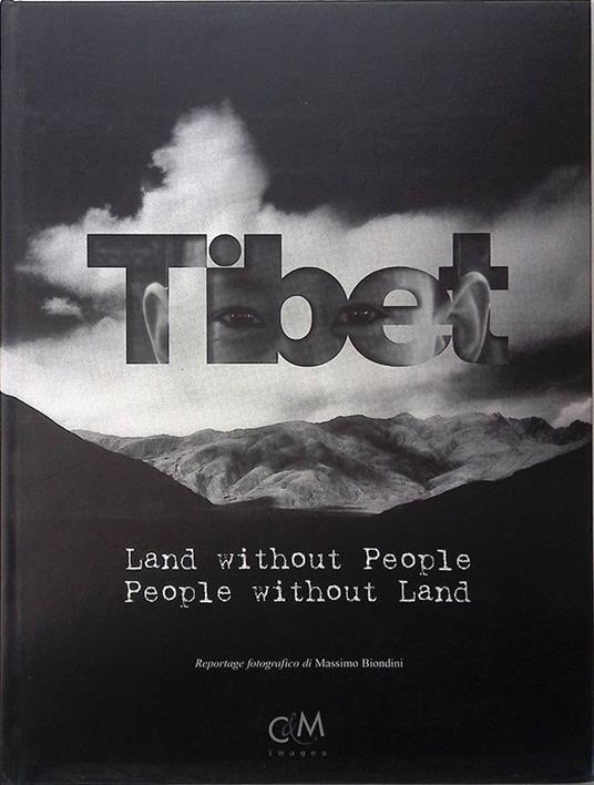 Tibet. Land without people. People without land - Massimo Biondini - copertina