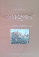 La Rocca Albornoziana di Spoleto da penitenziario a monumento