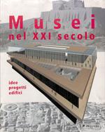 Musei nel XXI secolo. Idee progetti idifici