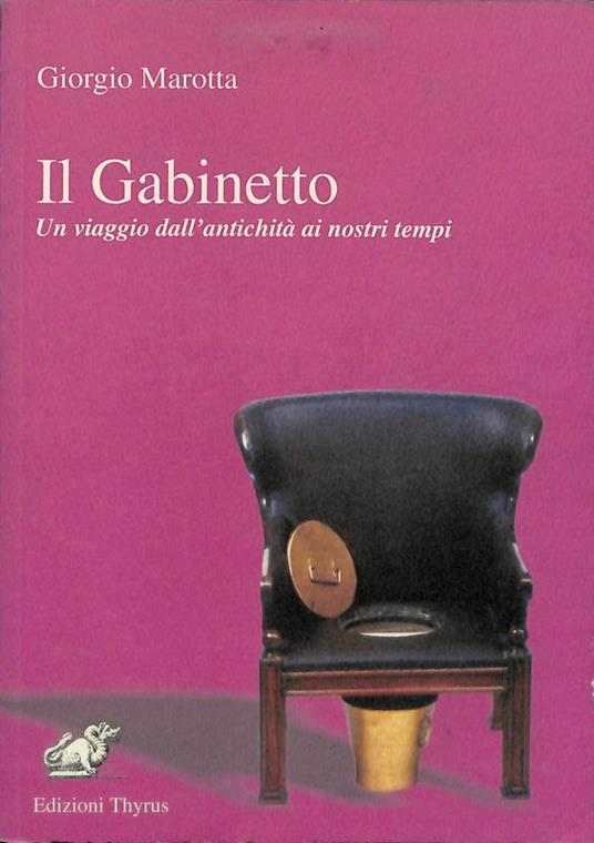 Il gabinetto. Un viaggio dall'antichità ai nostri tempi - Marotta Giorgio - copertina