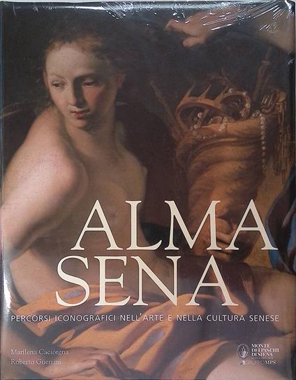 Alma Sena. Percorsi iconografici nell'arte e nella cultura senese - Marilena Caciorgna - copertina