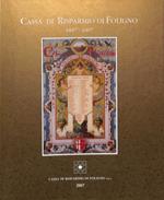 Cassa di Risparmio di Foligno. 1858-2008. Nascita e sviluppo dell'Istituto Bancario. L'impegno degli uomini