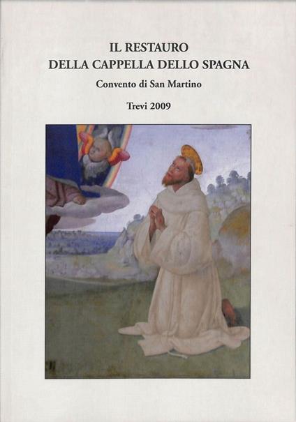 Il restauro della Cappella dello Spagna. Convento di San Martino - Vittoria Garibaldi - copertina