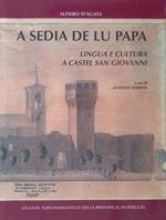 A sedia de lu papa. Lingua e cultura a Castel San Giovanni. Atlante toponomastico della provincia di Perugia