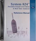 System 824 Precision Sound Level Meter. Real Time Analyzer. Reference Manual