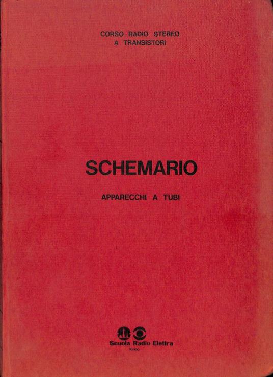 Schemario. Apparecchi a tubi. Corso Radio Stereo a Transistori, vol. 10 - copertina