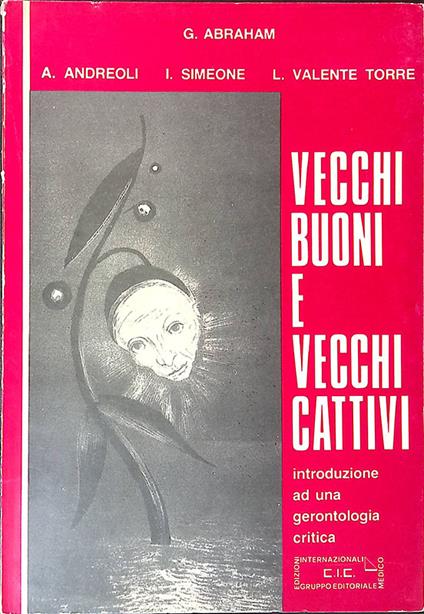 Vecchi buoni e vecchi cattivi. Introduzione ad una gerontologia critica - Gerald Abraham - copertina