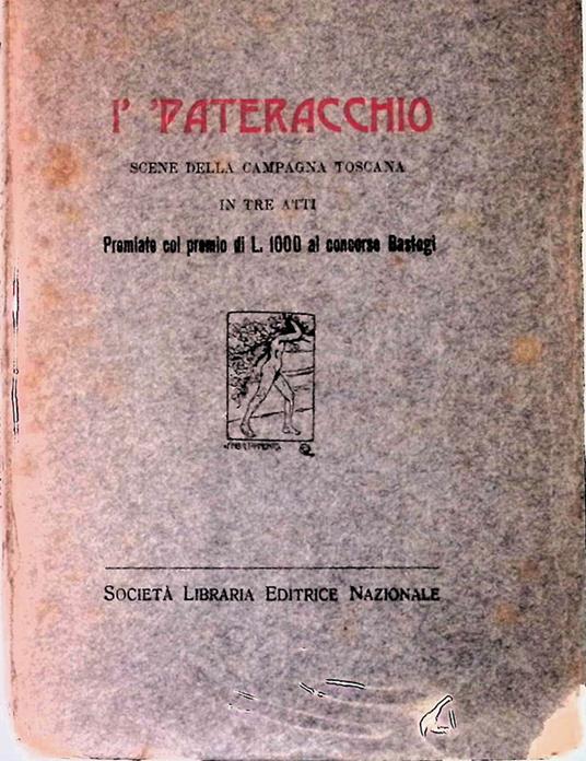 I' 'Pateracchio. Scene della campagna toscana in 3 atti - Ferdinando Paolieri - copertina