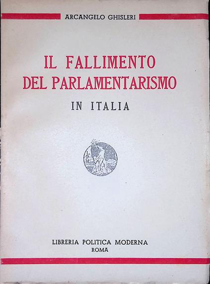 Il fallimento del parlamentarismo in Italia - Arcangelo Ghisleri - copertina