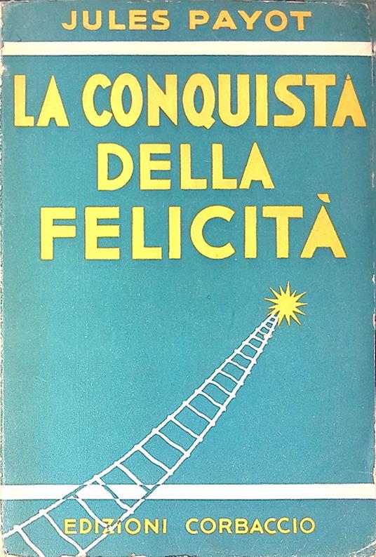 La conquista della felicità - Jules Payot - copertina