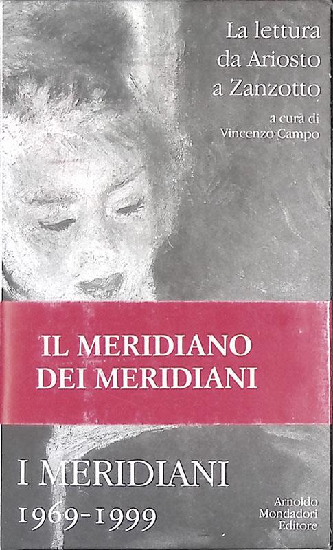 I Meridiani 1969-1999. La lettura da Ariosto a Zanzotto - V. Campogrande - copertina