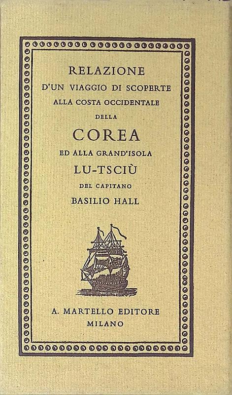 Relazione d'un viaggio di scoperte alla costa occidentale della Corea ed alla grand'isola Lu-Tsciù del capitano Basilio Hall - Basilio Hall - copertina