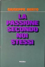 La passione secondo noi stessi. Un Atto preceduto da un Prologo