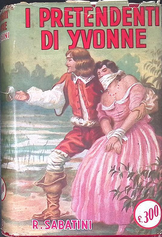I pretendenti di Yvonne - Rafael Sabatini - copertina