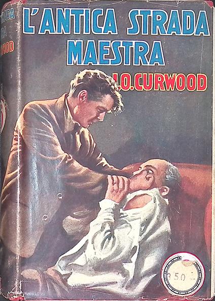 L' antica strada maestra - James Oliver Curwood - copertina