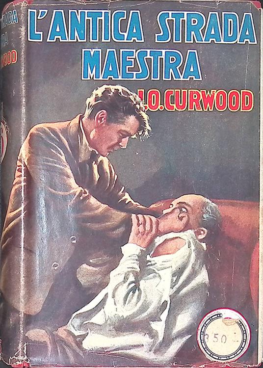L' antica strada maestra - James Oliver Curwood - copertina