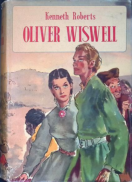 Oliver Wiswell - Kenneth Roberts - copertina