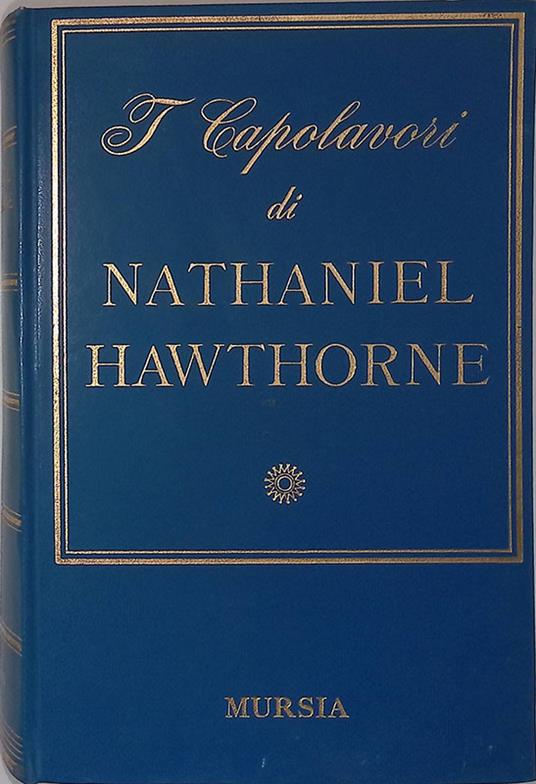 I Capolavori di Nathaniel Hawthorne - Nathaniel Hawthorne - copertina