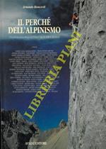 Il  perché dell'alpinismo. Un'antologia della letteratura di ieri e di oggi