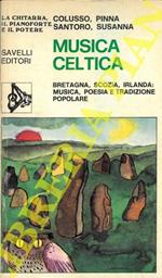 Musica celtica. Bretagna, Scozia, Irlanda: musica, poesia e tradizione popolare