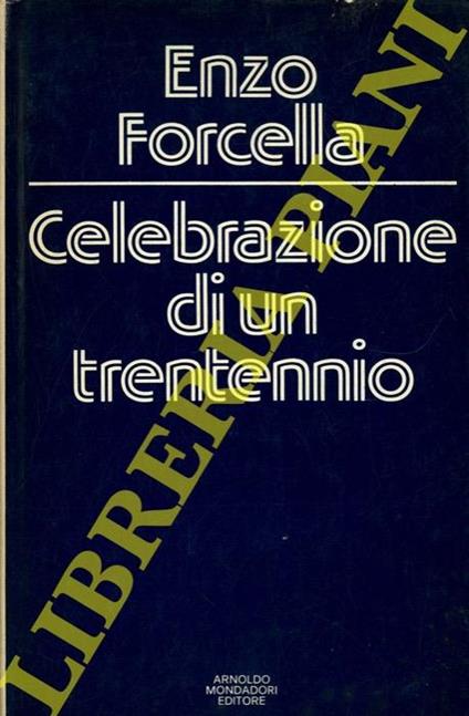 Celebrazione di un trentennio - Enzo Forcella - copertina