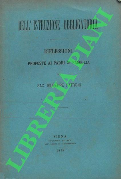 Dell'istruzione obbligatoria. Riflessioni proposte ai padri di famiglia - Giuseppe Patroni Griffi - copertina