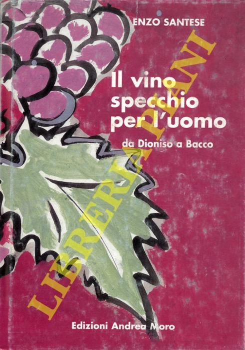 Il vino specchio per l'uomo da Dioniso a Bacco - Enzo Santese - copertina
